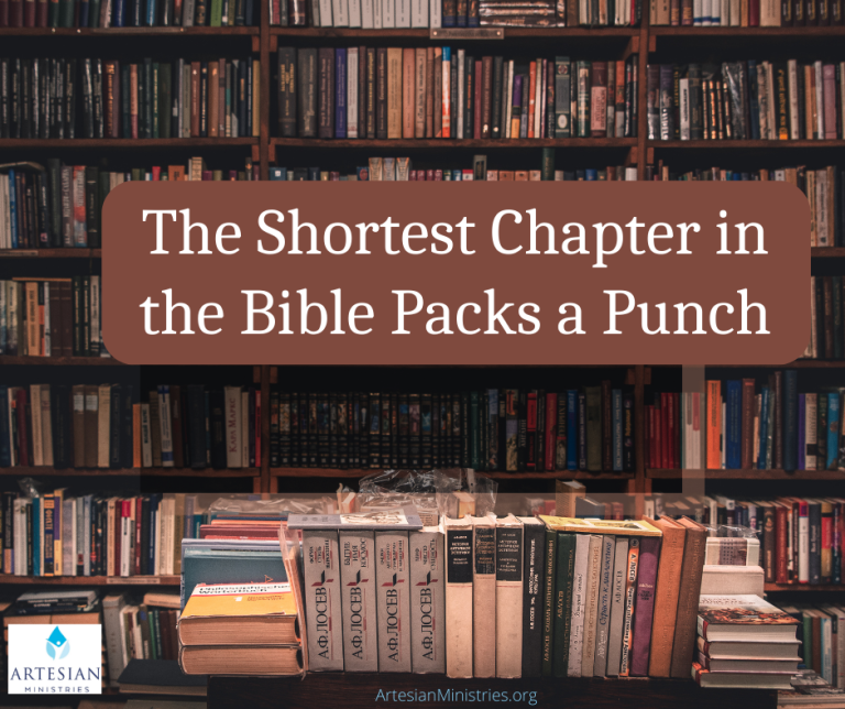 The Shortest Chapter In The Bible Packs A Punch Artesian Ministries