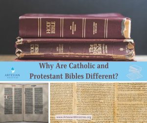 Why Are Catholic And Protestant Bibles Different? - Artesian Ministries