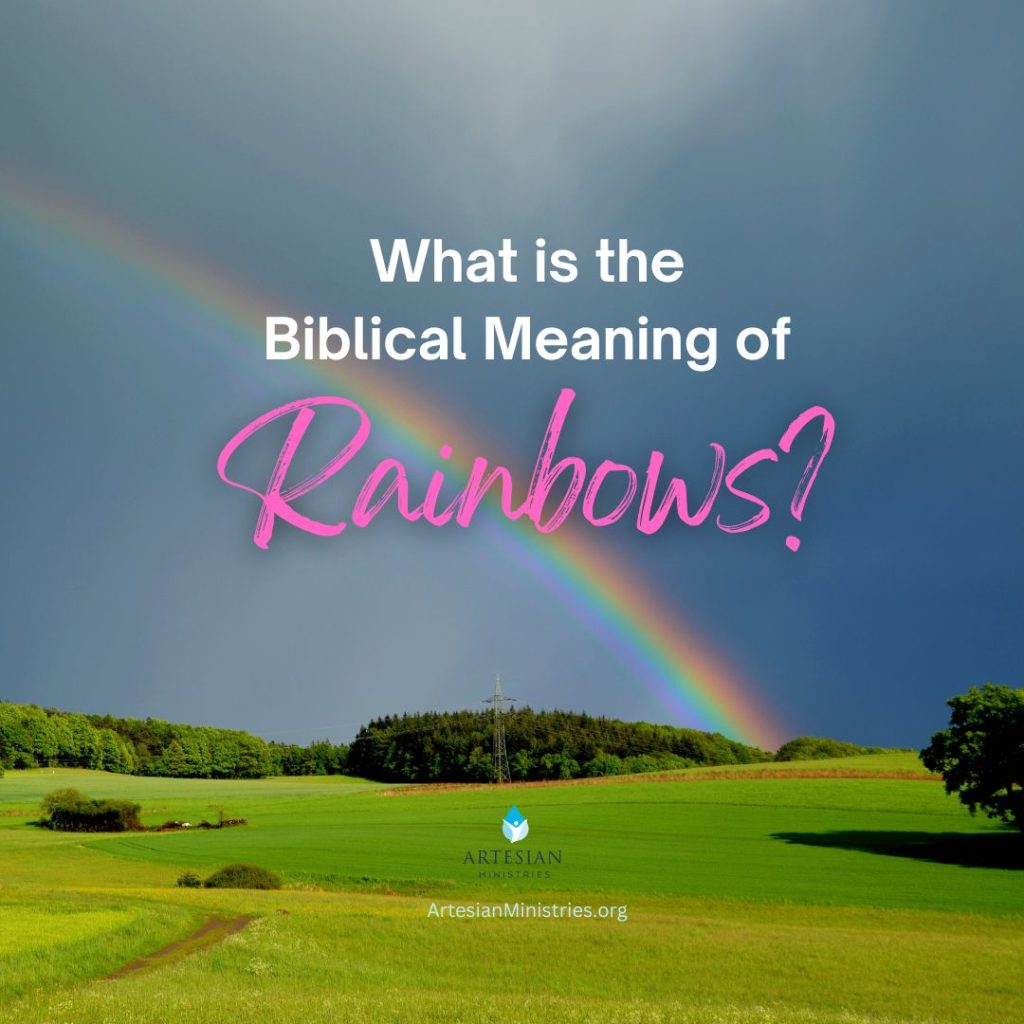 The Biblical Meaning of Rainbows and Double Rainbows - Artesian Ministries